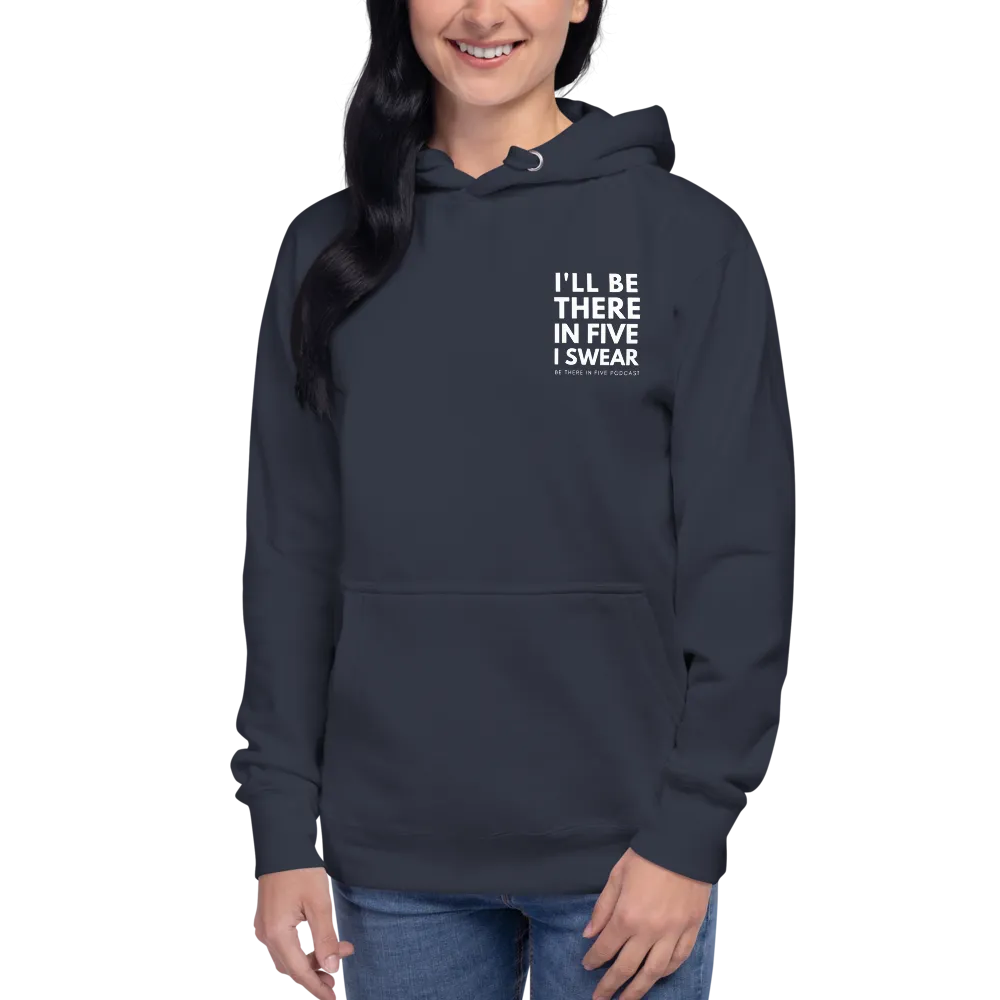 I'll Be There in Five I Swear Unisex Hoodie by Be There in Five