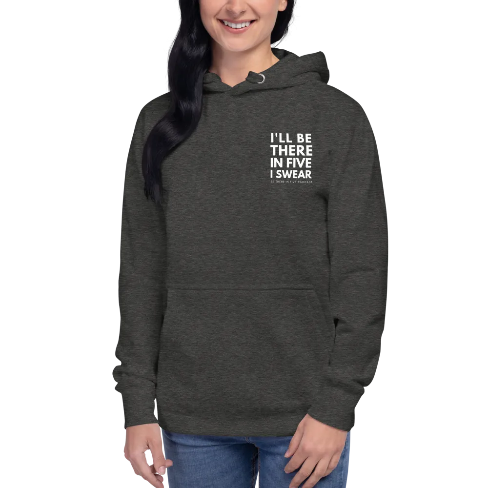 I'll Be There in Five I Swear Unisex Hoodie by Be There in Five