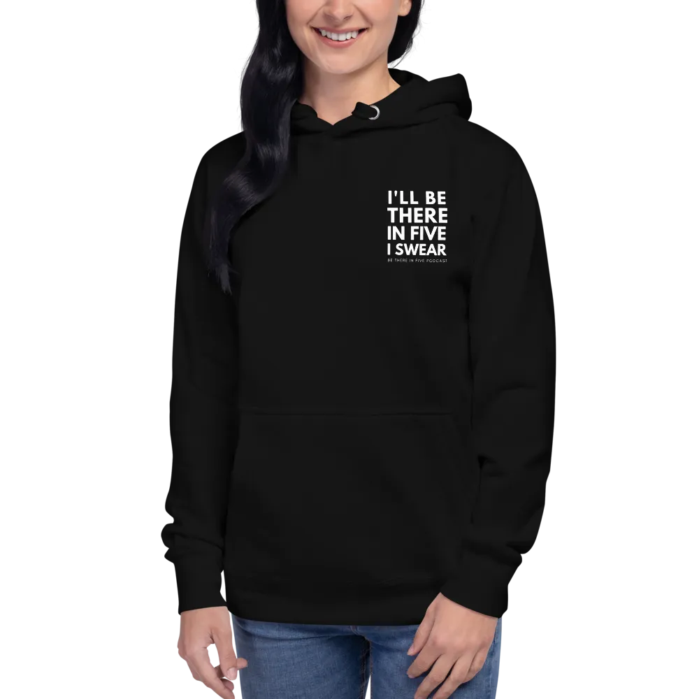 I'll Be There in Five I Swear Unisex Hoodie by Be There in Five