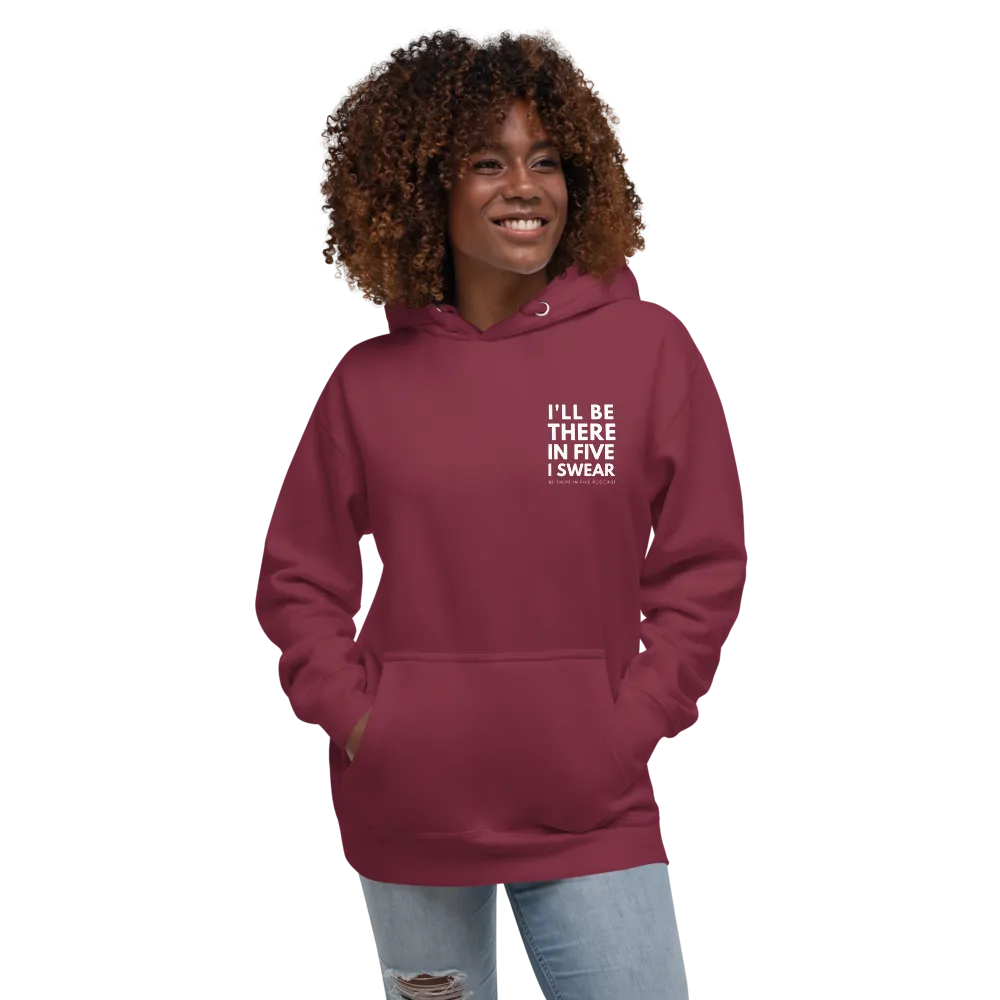 I'll Be There in Five I Swear Unisex Hoodie by Be There in Five