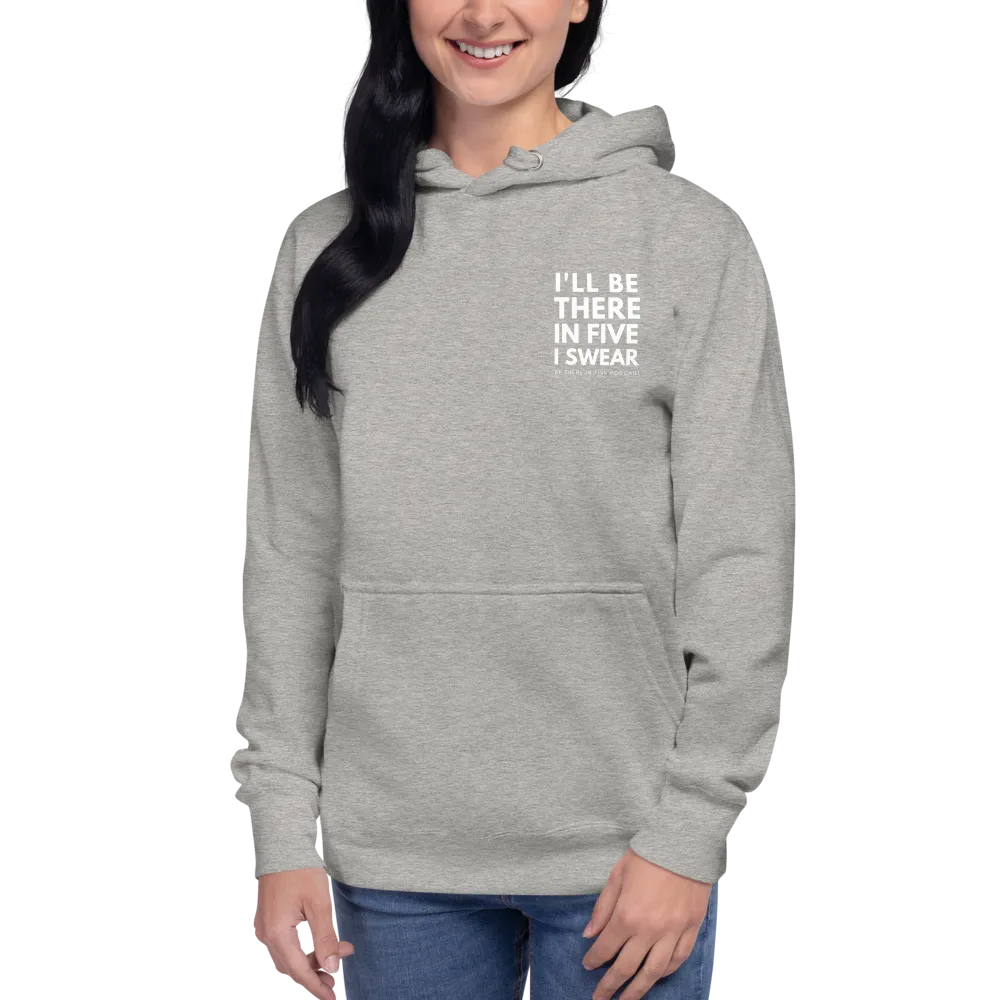 I'll Be There in Five I Swear Unisex Hoodie by Be There in Five